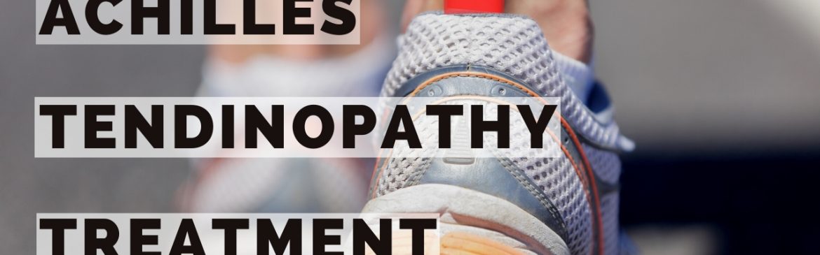 Achilles Tendinopathy Treatment