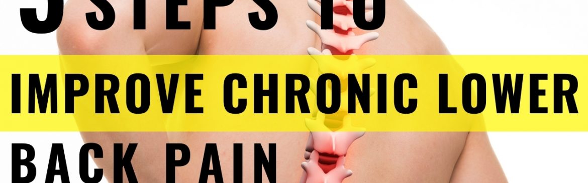 5 Steps to improve chronic lower back pain